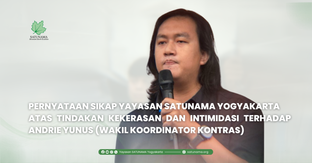 Pernyataan Sikap Yayasan SATUNAMA Yogyakarta Atas Tindakan Kekerasan dan Intimidasi terhadap Andrie Yunus (Wakil Koordinator KontraS)